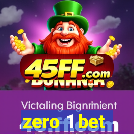 zero 1 bet